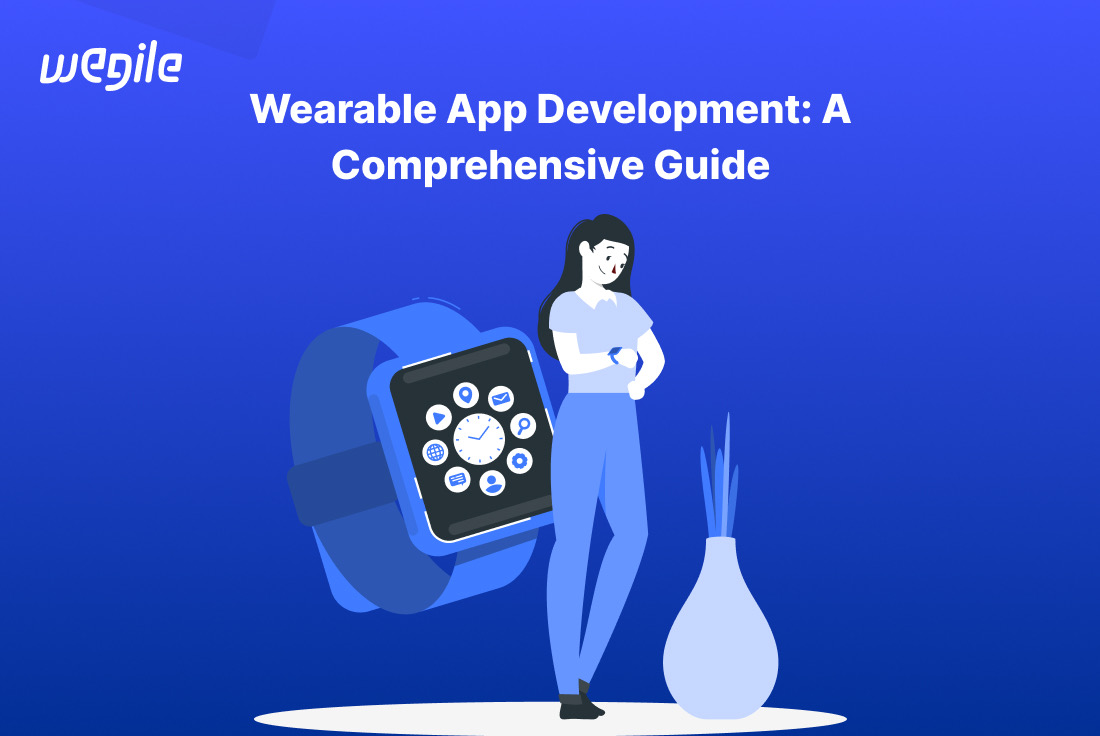 Wearable App Development: A Comprehensive Guide