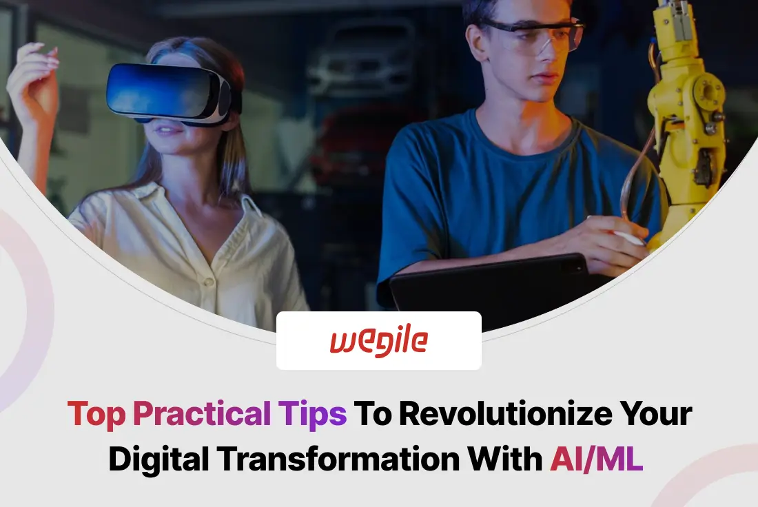 Top Practical Tips To Revolutionize Your Digital Transformation With AI/ML