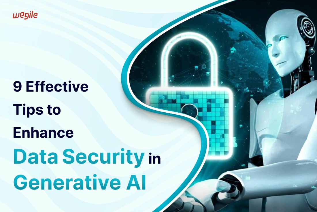 9 Effective Tips to Enhance Data Security in Generative AI