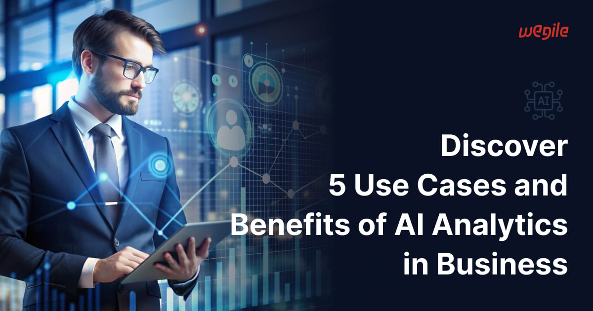Discover 5 Use Cases and Benefits of AI Analytics in Business