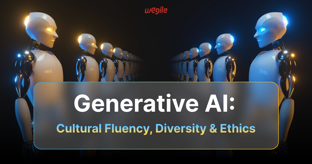 Generative AI: Cultural Fluency, Diversity & Ethics